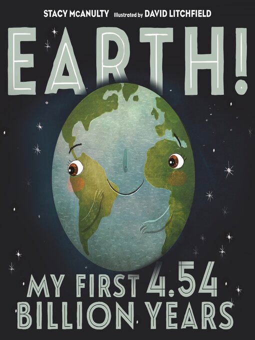 Title details for Earth! My First 4.54 Billion Years by Stacy McAnulty - Available